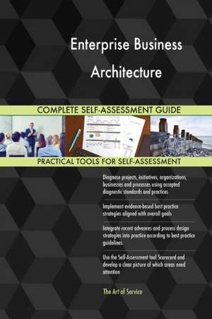 Enterprise Business Architecture Complete Self-Assessment Guide de Gerardus Blokdyk