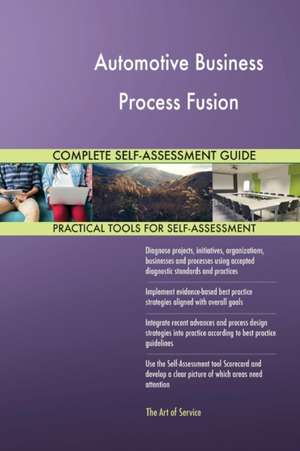 Automotive Business Process Fusion Complete Self-Assessment Guide de Gerardus Blokdyk