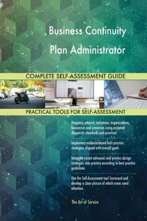 Business Continuity Plan Administrator Complete Self-Assessment Guide de Gerardus Blokdyk