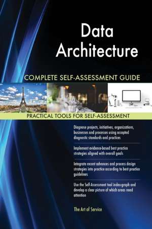 Data Architecture Complete Self-Assessment Guide de Gerardus Blokdyk