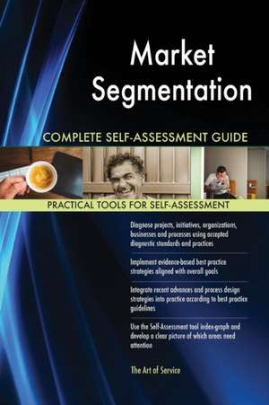 Market Segmentation Complete Self-Assessment Guide de Gerardus Blokdyk