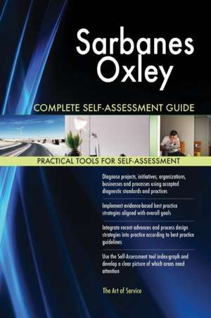 Sarbanes Oxley Complete Self-Assessment Guide de Gerardus Blokdyk