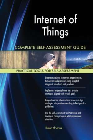 Internet of Things Complete Self-Assessment Guide de Gerardus Blokdyk