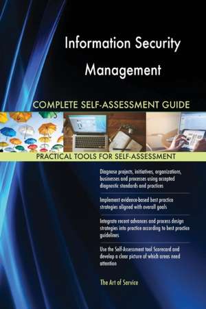 Information Security Management Complete Self-Assessment Guide de Gerardus Blokdyk