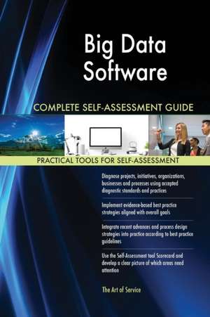 Big Data Software Complete Self-Assessment Guide de Gerardus Blokdyk