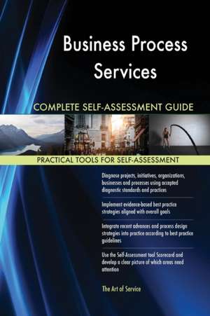 Business Process Services Complete Self-Assessment Guide de Gerardus Blokdyk
