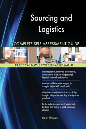 Sourcing and Logistics Complete Self-Assessment Guide de Gerardus Blokdyk