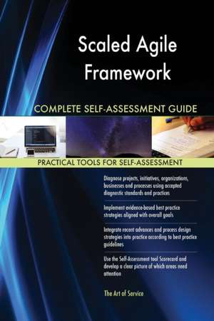 Scaled Agile Framework Complete Self-Assessment Guide de Gerardus Blokdyk