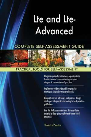 Lte and Lte-Advanced Complete Self-Assessment Guide de Gerardus Blokdyk