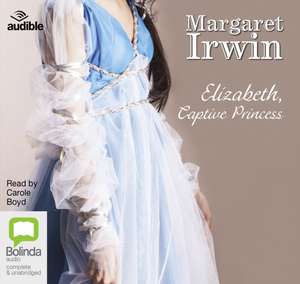 Irwin, M: Elizabeth, Captive Princess