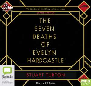 Turton, S: The Seven Deaths of Evelyn Hardcastle de Stuart Turton