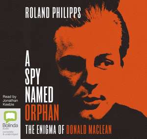 Philipps, R: A Spy Named Orphan de Roland Philipps