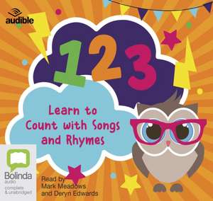 123: Learn to Count with Songs and Rhymes de Various Authors