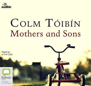 Toibin, C: Mothers and Sons