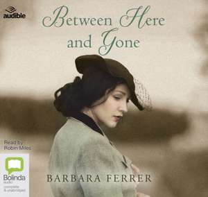 Ferrer, B: Between Here and Gone