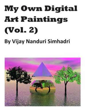 My Own Digital Art Paintings (Vol 2) de Simhadri, MR Vijay Nanduri