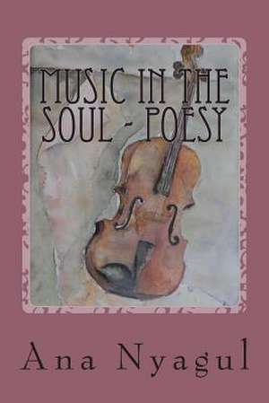 Music in the Soul - P O E S y de Ana Nyagul