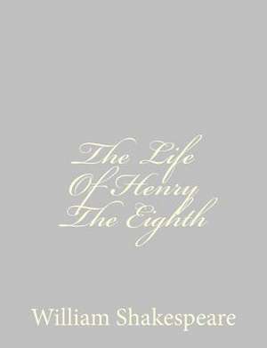 The Life of Henry the Eighth de William Shakespeare