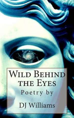 Wild Behind the Eyes de D. J. Williams