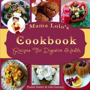 Mama Lolo's Cookbook for Digestive Health de Pauline Stanley