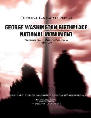 George Washington Birthplace National Monument Cultural Landscape Report de National Park Service