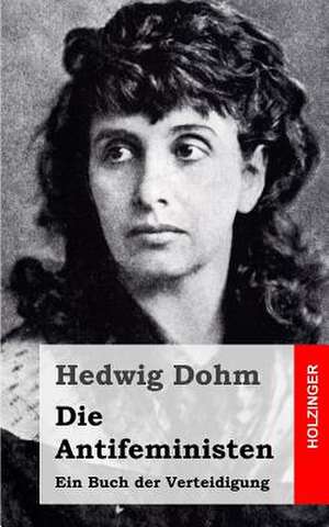 Die Antifeministen de Hedwig Dohm