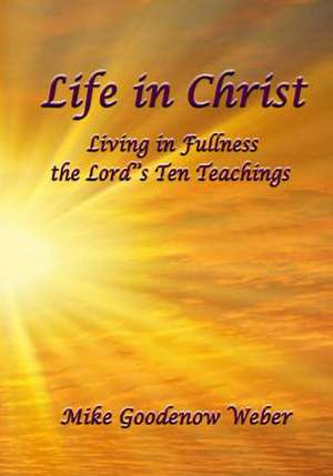 Life in Christ de Mike Goodenow Weber