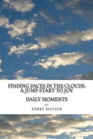 Finding Faces in the Clouds de MR Kerry Matson