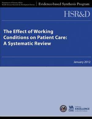 The Effect of Working Conditions on Patient Care de U. S. Department of Veterans Affairs