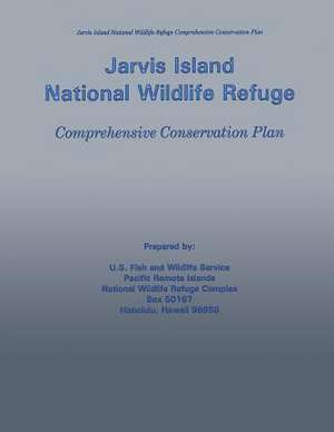 Jarvis Island National Wildlife Refuge Comprehensive Conservation Plan de U S Fish & Wildlife Service