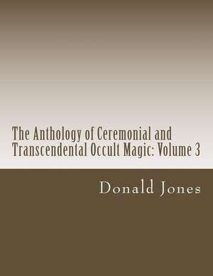 The Anthology of Ceremonial and Transcendental Occult Magic de Donald M. Jones