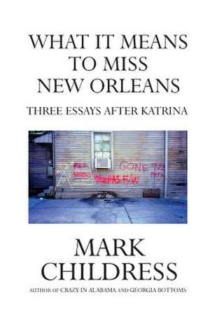 What It Means to Miss New Orleans de Mark Childress