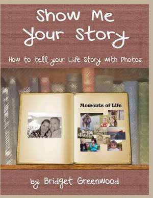 Show Me Your Story de Bridget Greenwood