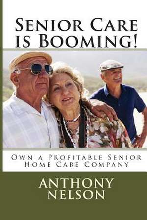 Senior Care Is Booming! de MR Anthony L. Nelson Jr