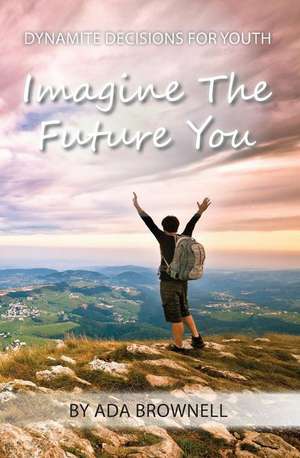 Imagine the Future You de Ada Brownell