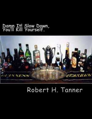 Damn It! Slow Down de Robert H. Tanner