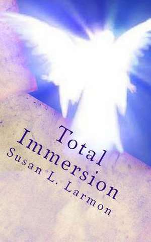 Total Immersion de Susan L. Larmon