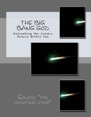 The Big Bang God de Sowadi The Shooting Star