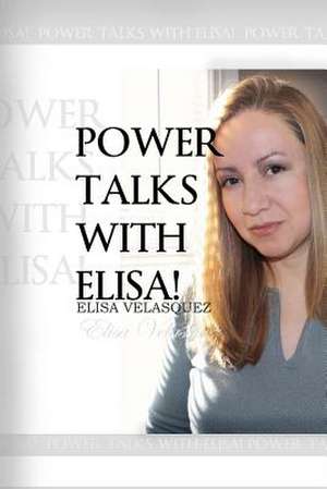 Power Talks with Elisa! de Elisa Velasquez