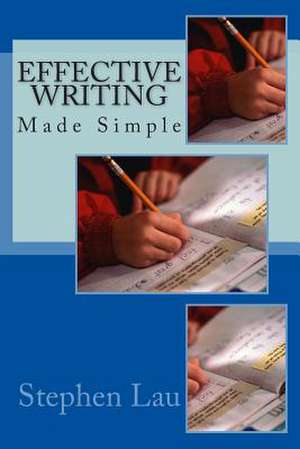 Effective Writing Made Simple de Stephen Lau