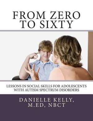 From Zero to Sixty de Danielle Catherine Kelly M. Ed