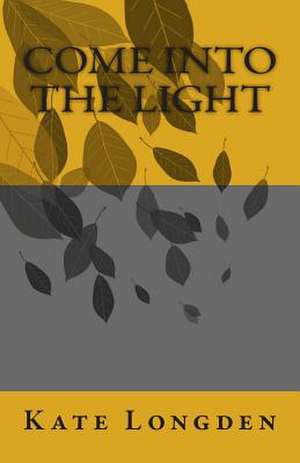 Come Into the Light de Kate Longden