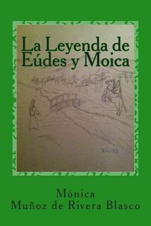 La Leyenda de Eudes y Moica de Mrs Monica Munoz De Rivera Blasco