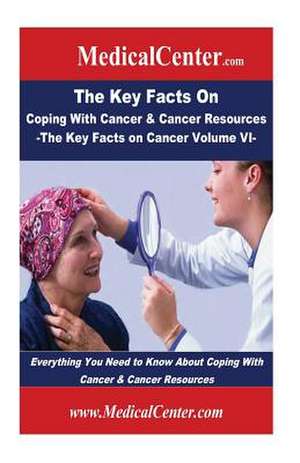 The Key Facts on Coping with Cancer & Cancer Resources de Patrick W. Nee