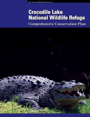 Crocodile Lake National Wildlife Refuge Comprehensive Conservation Plan de U. S. Departme Fish and Wildlife Service