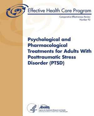 Psychological and Pharmacological Treatments for Adults with Posttraumatic Stress Disorder (Ptsd) de U. S. Department of Heal Human Services