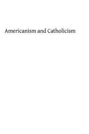 Americanism and Catholic de Frederick Joesph Kinsman