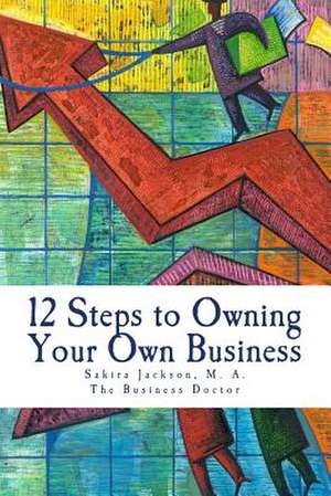 12 Steps to Owning Your Own Business de Sakira Jackson