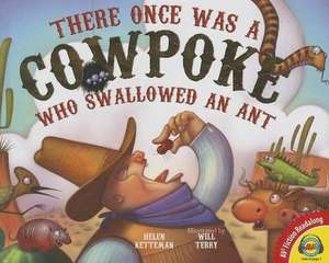 There Once Was a Cowpoke Who Swallowed an Ant de Helen Ketteman