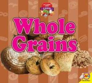 Whole Grains de Samantha Nugent